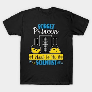 Forget Princess I Want To Be A Scientist Girl Science T-Shirt